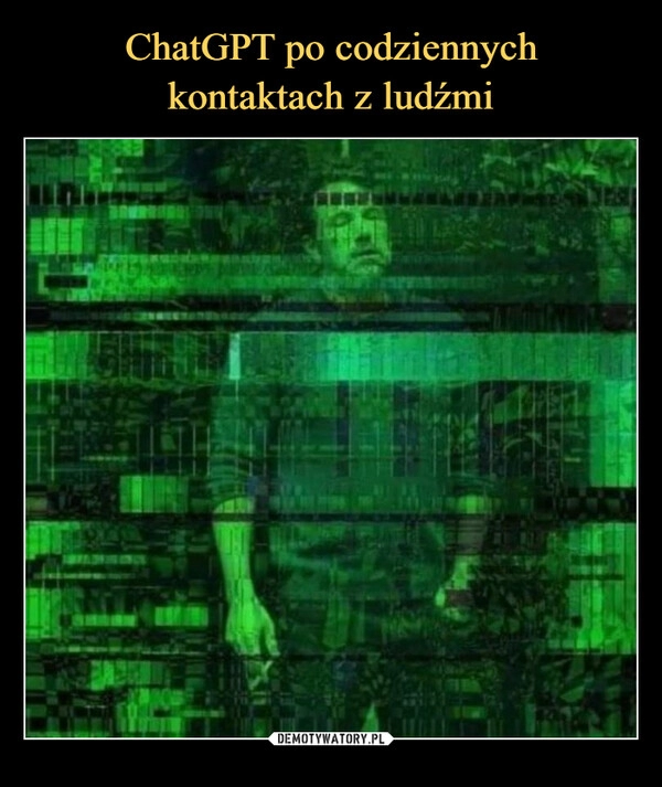 
    ChatGPT po codziennych
kontaktach z ludźmi