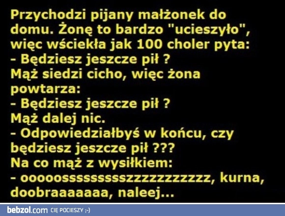 
    Wchodzi pijany do domu