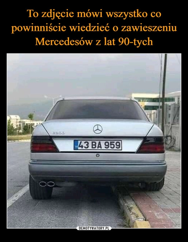 
    To zdjęcie mówi wszystko co powinniście wiedzieć o zawieszeniu Mercedesów z lat 90-tych