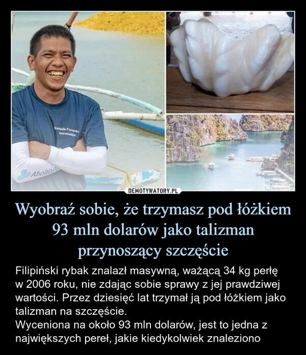 
    Wyobraź sobie, że trzymasz pod łóżkiem 93 mln dolarów jako talizman przynoszący szczęście