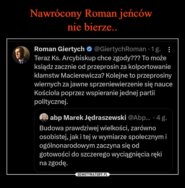 
    Nawrócony Roman jeńców 
nie bierze..