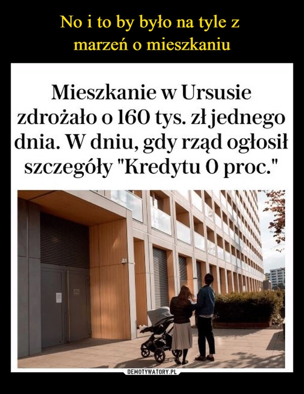 
    No i to by było na tyle z 
marzeń o mieszkaniu