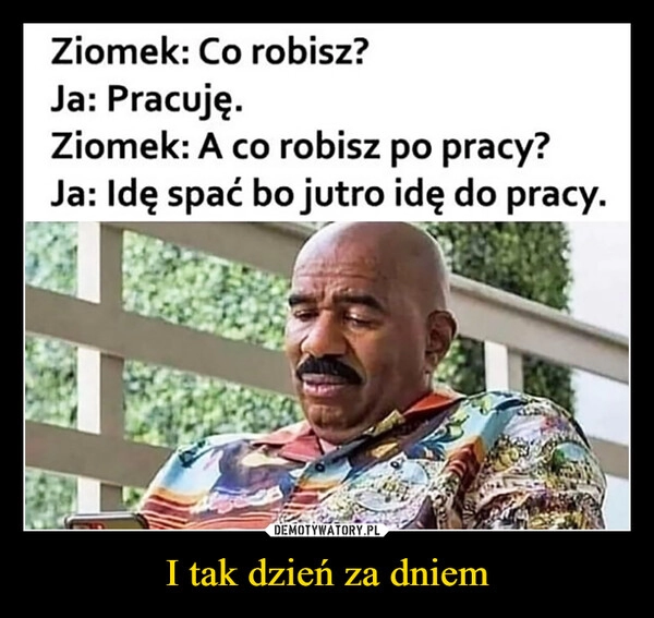 
    I tak dzień za dniem