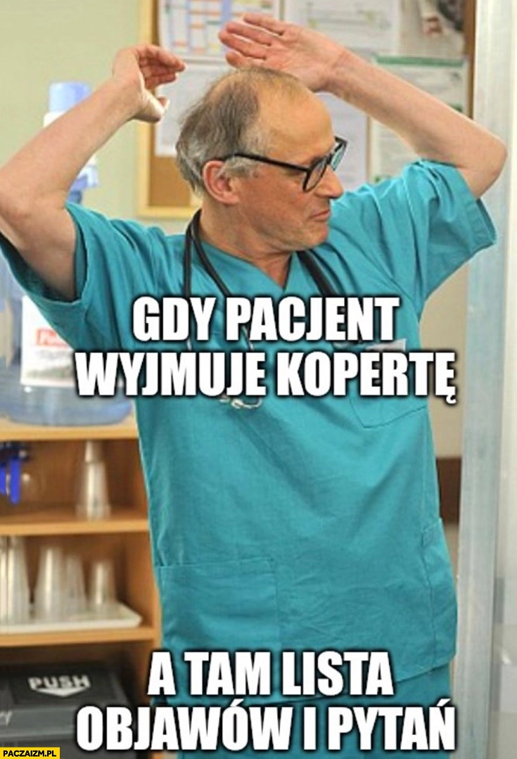 Lekarz reakcja gdy pacjent wyjmuje kopertę a tam lista objawów i pytań