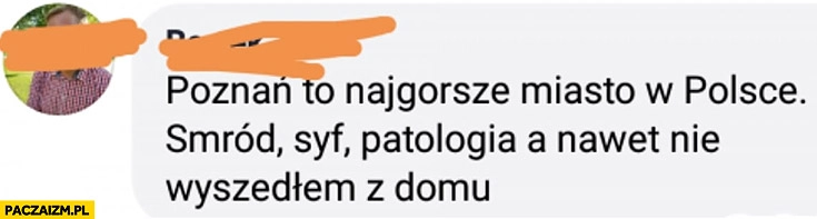 
    Poznań to najgorsze miasto w Polsce: smród, syf, patologia, a nawet nie wyszedłem z domu