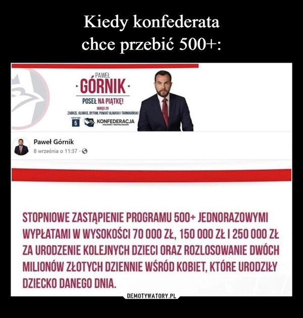 
    Kiedy konfederata
chce przebić 500+: