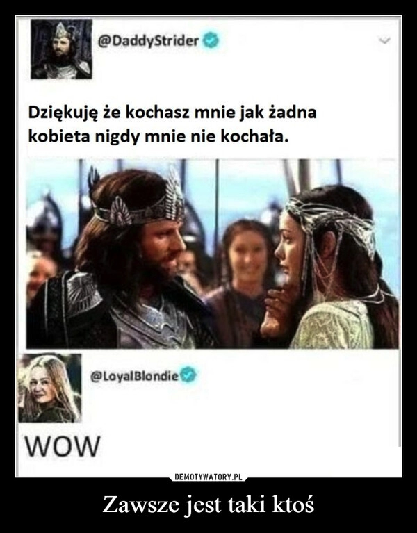 
    Zawsze jest taki ktoś