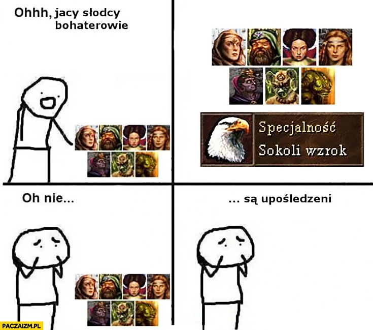 
    Oh jacy słodcy bohaterowie, specjalność: sokoli wzrok. Oh nie, są upośledzeni Heroes of Might and Magic 3