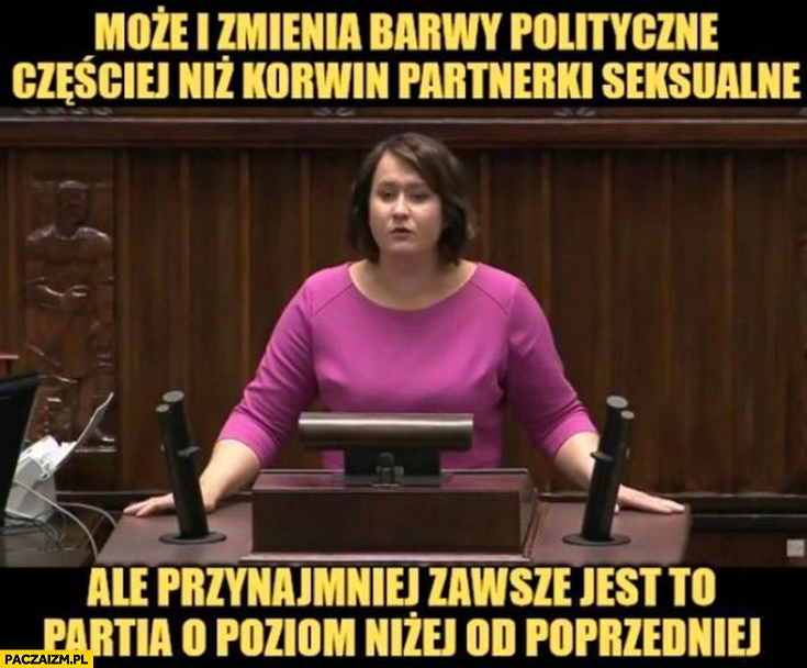 
    Anna Maria Siarkowska może i zmienia barwy polityczne częściej niż Korwin partnerki seksualne ale przynajmniej zawsze jest to partia o poziom niżej od poprzedniej