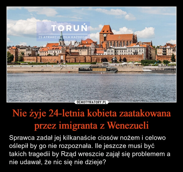 
    Nie żyje 24-letnia kobieta zaatakowana przez imigranta z Wenezueli