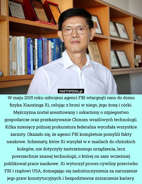 
    W maju 2015 roku uzbrojeni agenci FBI wtargnęli rano do domu fizyka Xiaoxinga