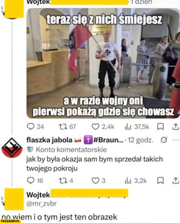 
    Narodowcy teraz się z nich śmiejesz, a w razie wojny oni pierwsi pokażą gdzie się chowasz jakby była okazja sam bym sprzedał takich twojego pokroju no wiem i o tym jest ten obrazek