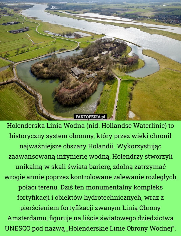 
    Holenderska Linia Wodna (nid. Hollandse Waterlinie) to historyczny system