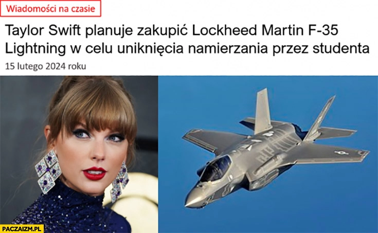 
    Taylor Swift planuje zakupić myśliwiec Lockheed Martin F-35 w celu uniknięcia namierzania przez studenta