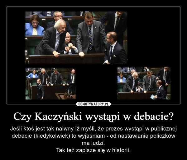 
    Czy Kaczyński wystąpi w debacie?