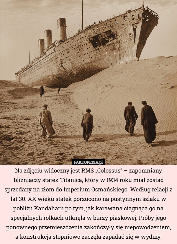 
    Na zdjęciu widoczny jest RMS „Colossus” – zapomniany bliźniaczy statek Titanica...