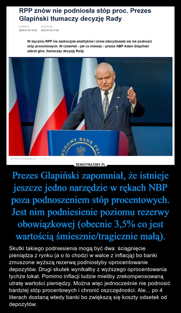 
    Prezes Glapiński zapomniał, że istnieje jeszcze jedno narzędzie w rękach NBP poza podnoszeniem stóp procentowych. Jest nim podniesienie poziomu rezerwy obowiązkowej (obecnie 3,5% co jest wartością śmiesznie/tragicznie małą). 