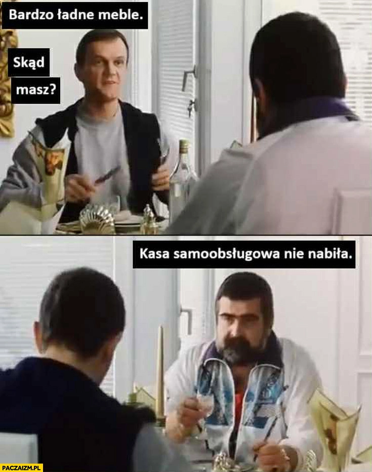 
    Bardzo ładne meble, skąd masz? Siara: kasa samoobsługowa nie nabiła Berkowicz w Ikei Kiler