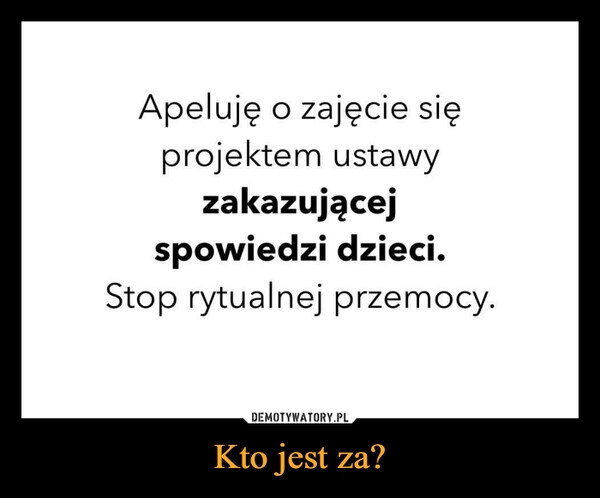 
    Kto jest za?