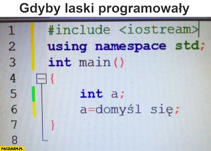 
    Gdyby laski programowały domyśl się