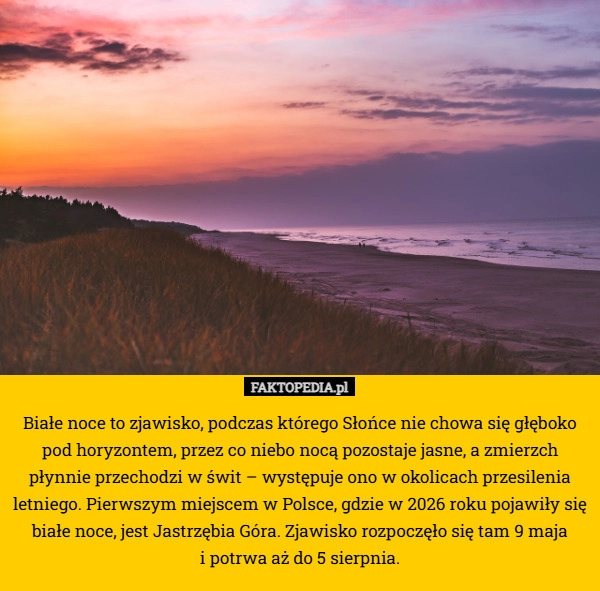 Białe noce to zjawisko, podczas którego Słońce nie chowa się głęboko pod