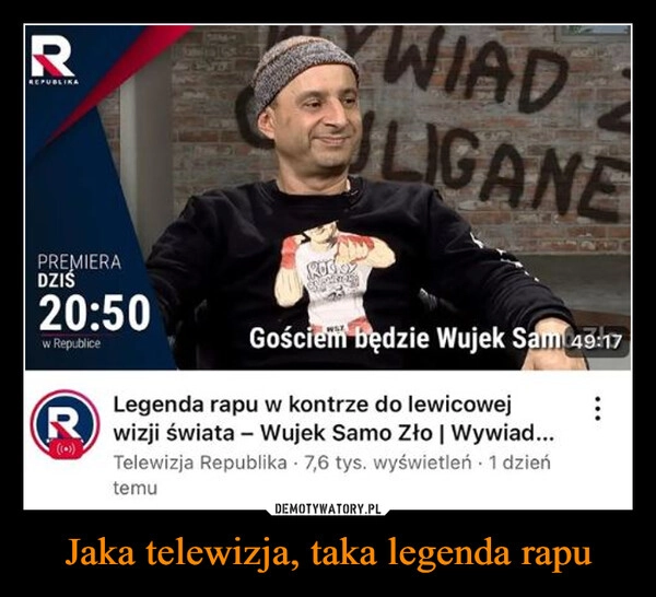 
    Jaka telewizja, taka legenda rapu