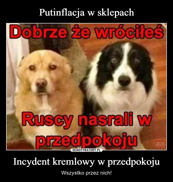 
    Putinflacja w sklepach Incydent kremlowy w przedpokoju