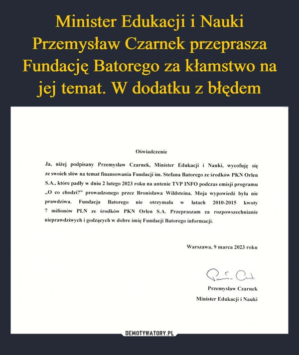 
    Minister Edukacji i Nauki Przemysław Czarnek przeprasza Fundację Batorego za kłamstwo na jej temat. W dodatku z błędem