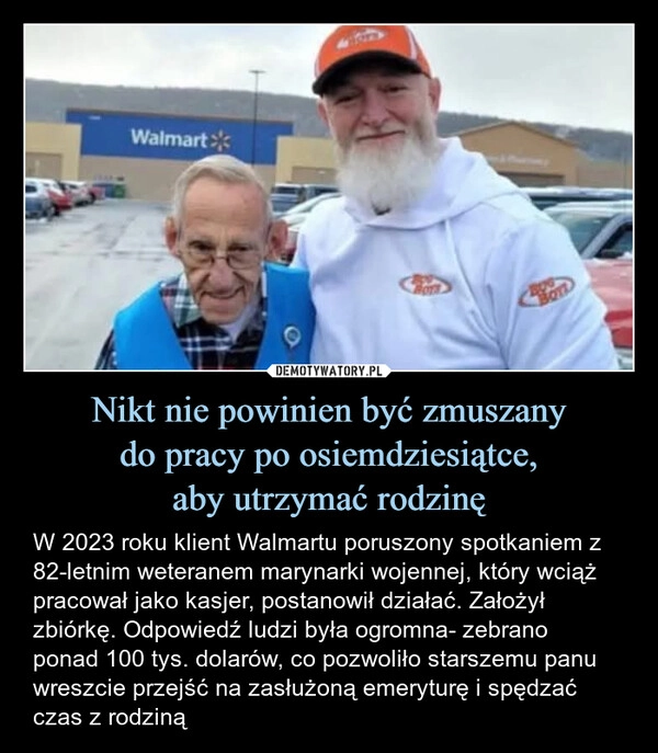
    Nikt nie powinien być zmuszany
do pracy po osiemdziesiątce,
aby utrzymać rodzinę