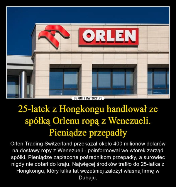 
    25-latek z Hongkongu handlował ze spółką Orlenu ropą z Wenezueli. Pieniądze przepadły