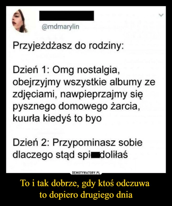 
    To i tak dobrze, gdy ktoś odczuwa 
to dopiero drugiego dnia