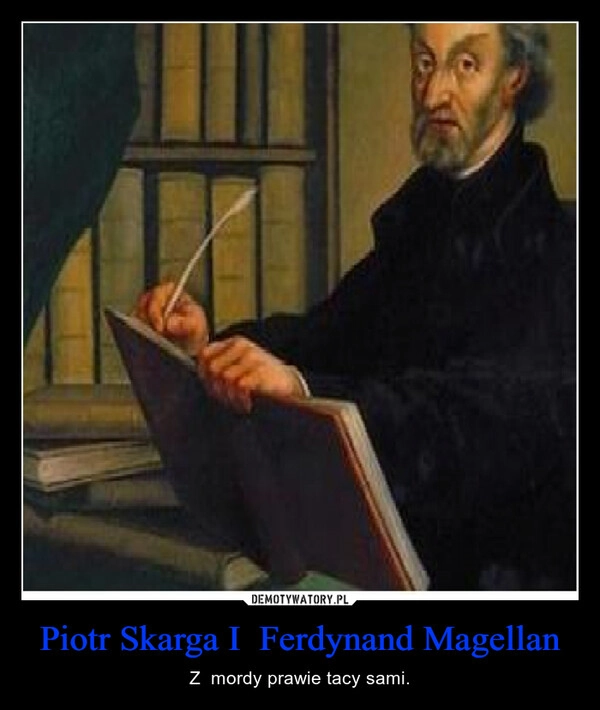 
    Piotr Skarga I  Ferdynand Magellan