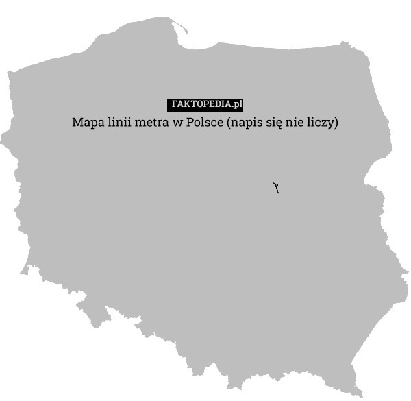 
    Mapa linii metra w Polsce (napis się nie liczy)