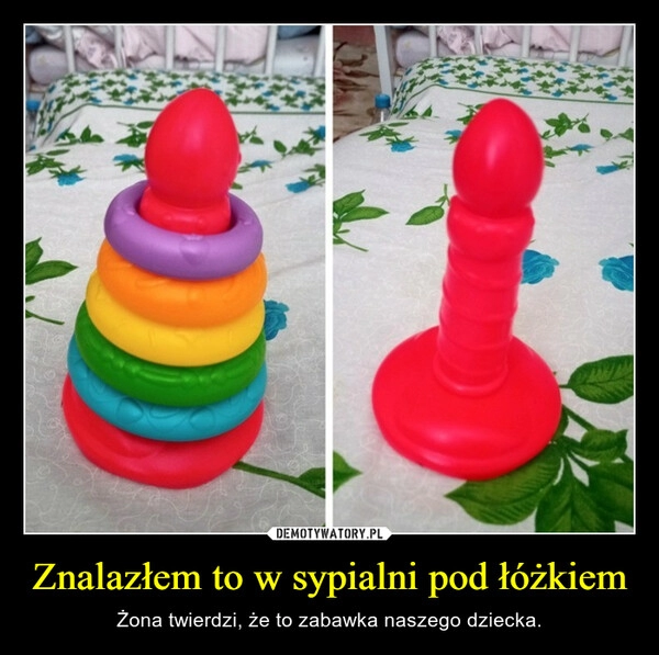 
    Znalazłem to w sypialni pod łóżkiem