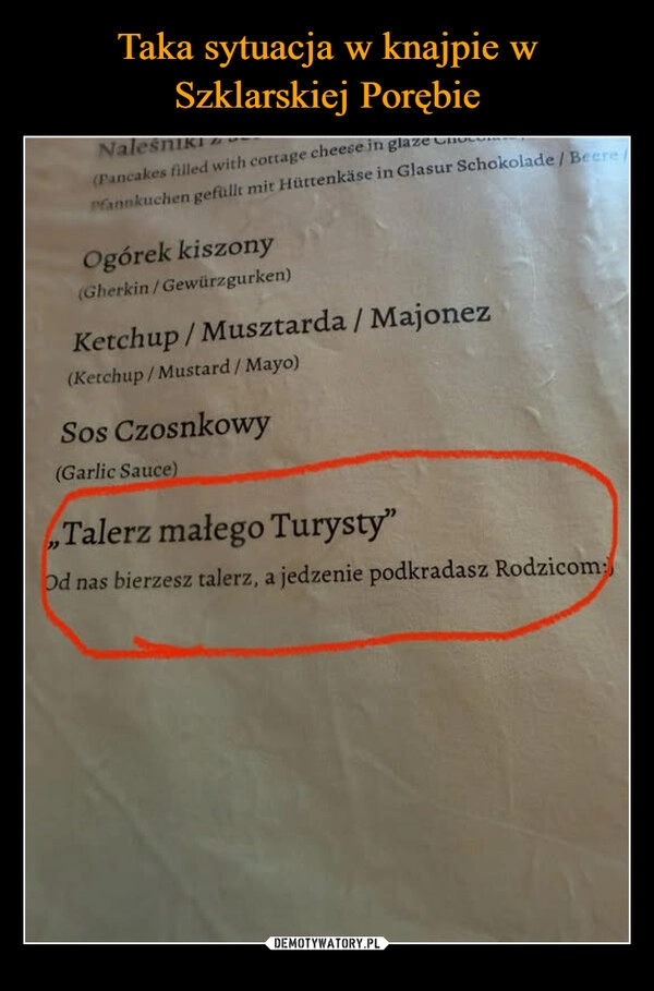
    Taka sytuacja w knajpie w Szklarskiej Porębie