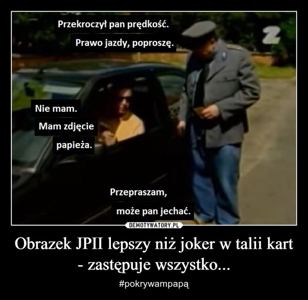 
    Obrazek JPII lepszy niż joker w talii kart - zastępuje wszystko...