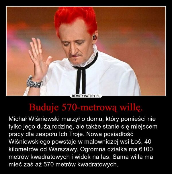 
    Buduje 570-metrową willę.