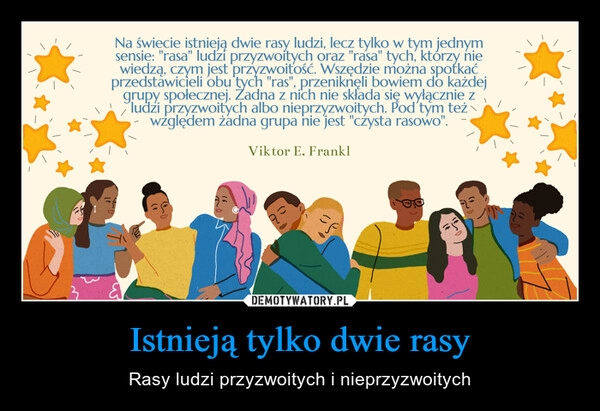 
    Istnieją tylko dwie rasy