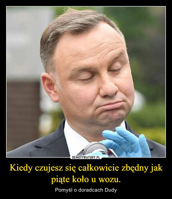 
    Kiedy czujesz się całkowicie zbędny jak piąte koło u wozu.