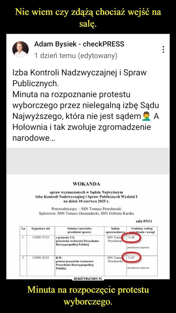 
    Nie wiem czy zdążą chociaż wejść na salę. Minuta na rozpoczęcie protestu wyborczego.