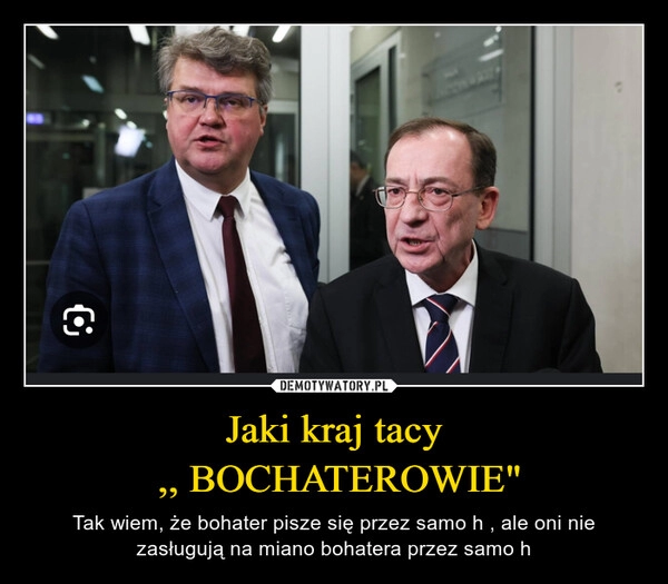 
    Jaki kraj tacy
 ,, BOCHATEROWIE"