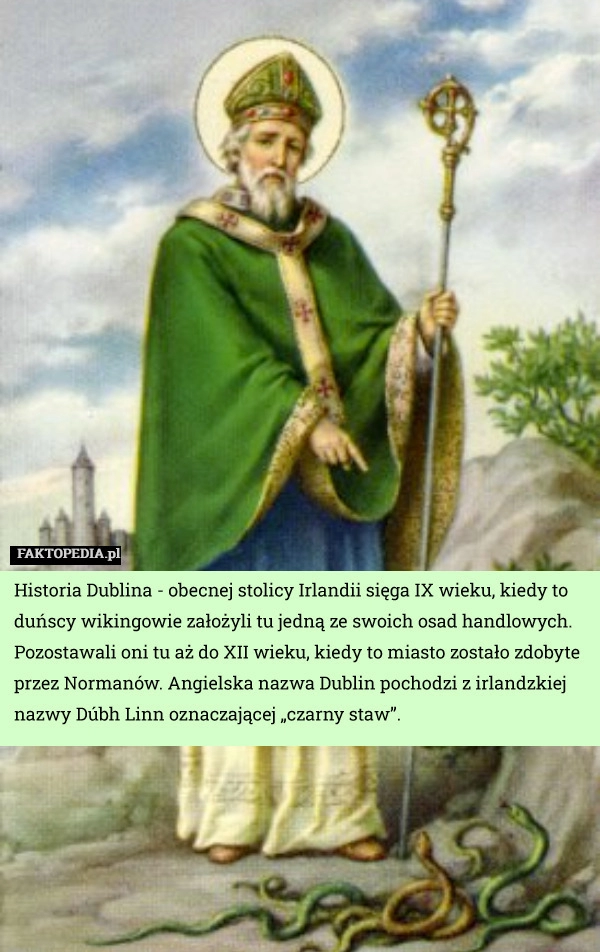 
    Historia Dublina - obecnej stolicy Irlandii sięga IX wieku, kiedy to duńscy