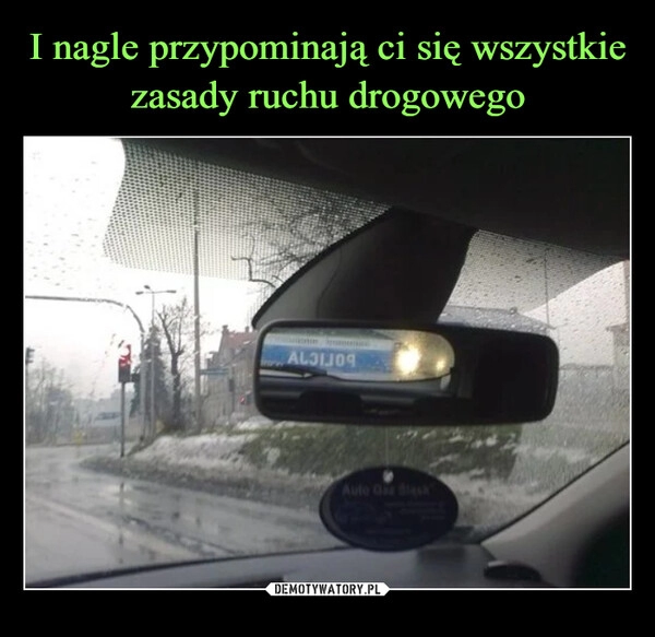 
    
I nagle przypominają ci się wszystkie zasady ruchu drogowego 