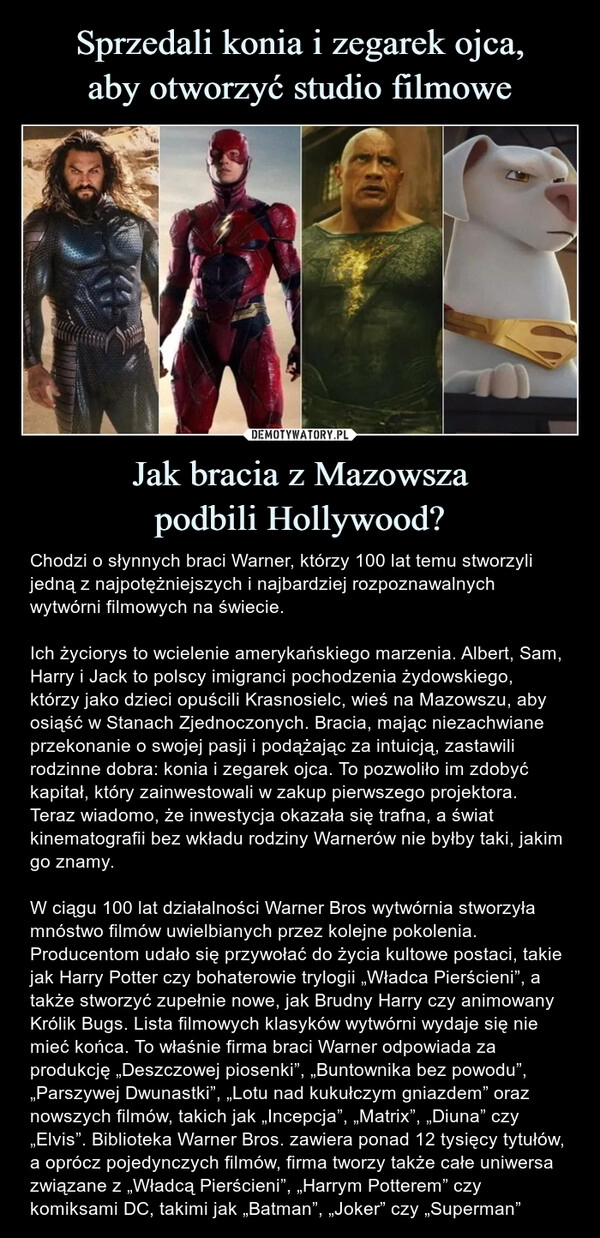 
    Sprzedali konia i zegarek ojca,
aby otworzyć studio filmowe Jak bracia z Mazowsza
podbili Hollywood?