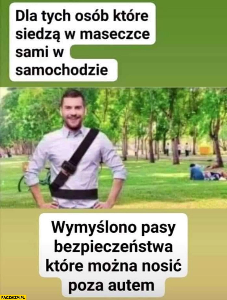 Dla osób które siedzą w maseczce same w samochodzie wymyślono pasy bezpieczeństwa które można nosić poza autem