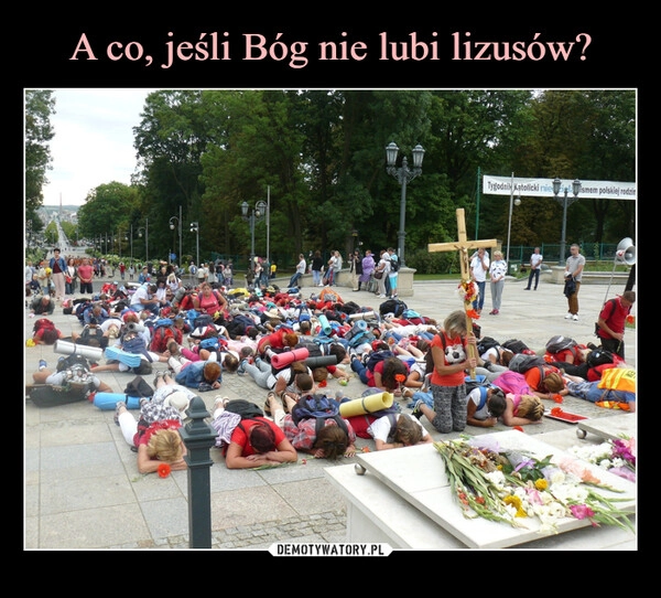 
    A co, jeśli Bóg nie lubi lizusów?