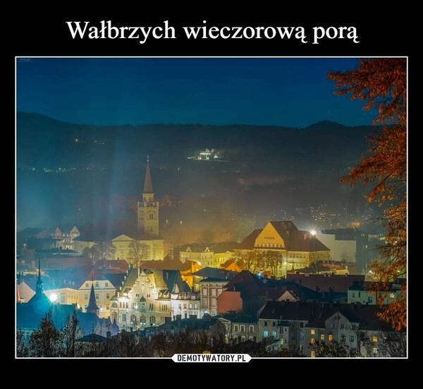 
    
Wałbrzych wieczorową porą 