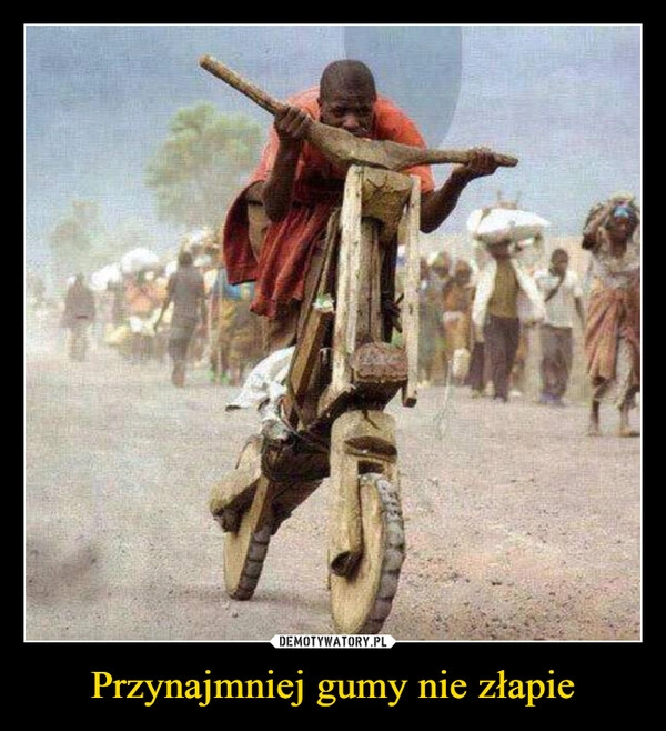 
    Przynajmniej gumy nie złapie