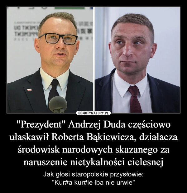 
    "Prezydent" Andrzej Duda częściowo ułaskawił Roberta Bąkiewicza, działacza środowisk narodowych skazanego za naruszenie nietykalności cielesnej