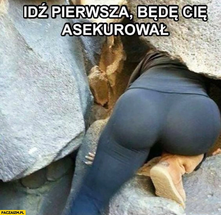 
    Idź pierwsza będę Cię asekurował obczaja laskę od tyłu
